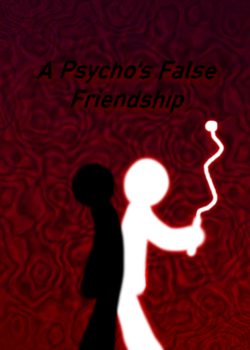 A Psycho’s False Friendship