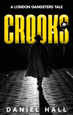 Crooks – A London Gangsters Tale | COMPLETED