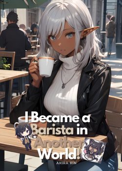 I Became a Barista in Another World! [Volume 1 Complete]
