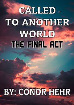 Called To Another World: The Final Act