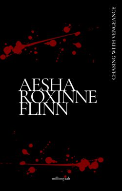 Chasing with Vengeance: Aesha Roxinne Flinn