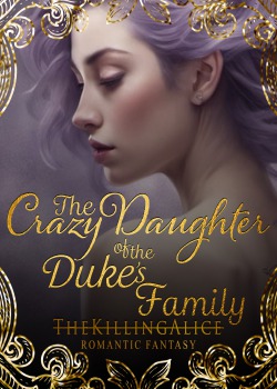 The Crazy Daughter of the Duke’s Family
