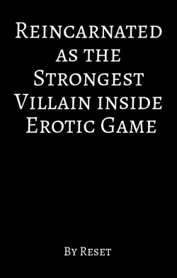 Re: Reincarnated as the Strongest Villain inside Erotic Game.