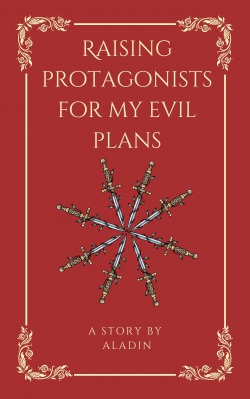 Raising Protagonists for my Evil Plans