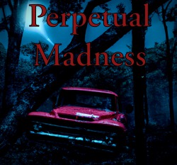 Perpetual Madness