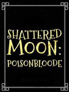 Shattered moon: Poisonbloode