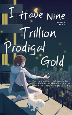 I Have Nine Trillion Prodigal Gold