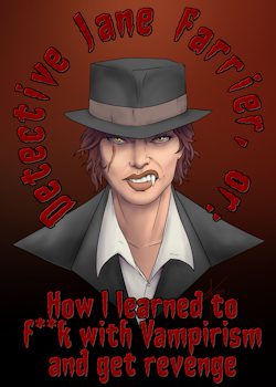 Detective Jane Farrier, or: How I Learned to F**k with Vampirism and Get Revenge