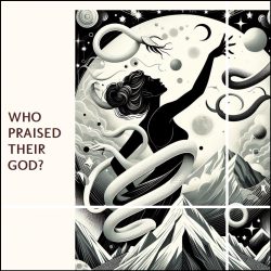 Who praised their God?
