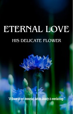 Eternal Love: His Delicate Flower