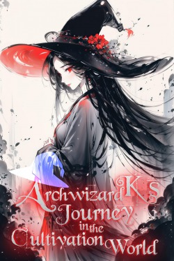 Archwizard K’s Journey In The Cultivation World
