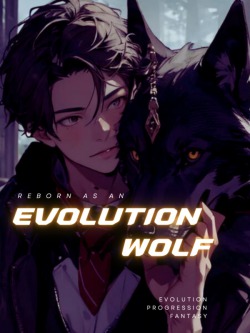Reborn As An Evolution Wolf [Evolution LitRPG]