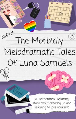 The Morbidly Melodramatic Tales Of Luna Samuels