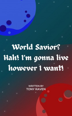 World Savior? Nah, I’m gonna live however I want!