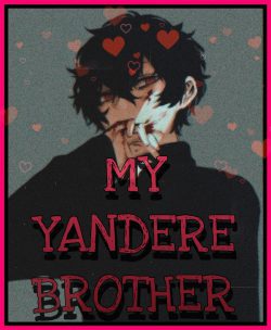 MY YANDERE BROTHER
