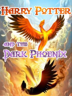 Harry Potter and The Dark Phoenix [Rewritten as a new Book]