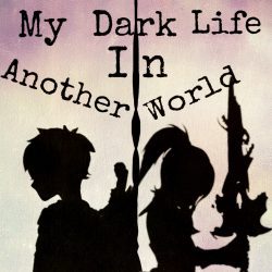 My Dark Life in Another World
