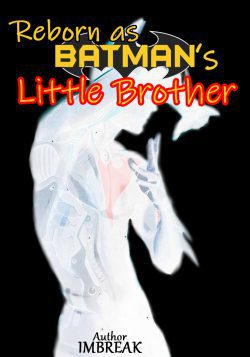 Reborn as Batman’s Little Brother