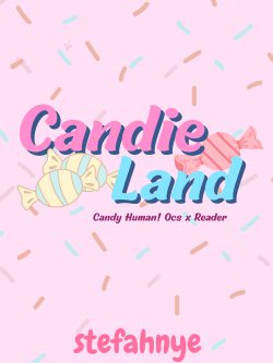 Candie Land | Candy! Human! OCs x F! Reader