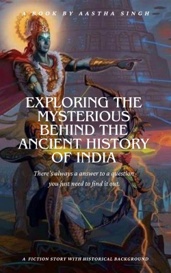 Exploring the Mystery behind the Ancient History of India
