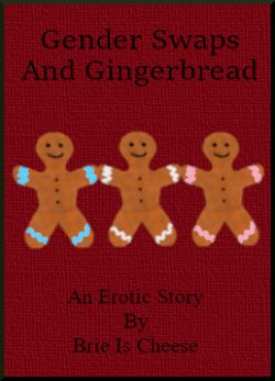 Gender Swaps And Gingerbread (18+)
