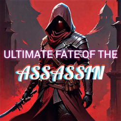 Ultimate Fate Of The Assassin