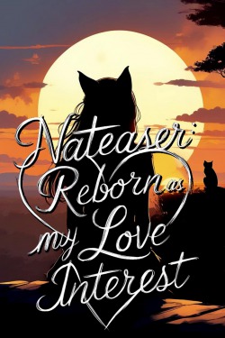 Nateaser: Reborn As My Love Interest