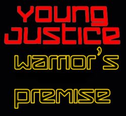 Young Justice: Warrior’s Premise