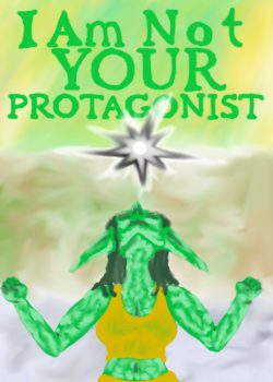 I Am Not Your Protagonist