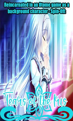 Reincarnated in an Otome game as the ugly character in the background – Spin-off: Tears of the Iris