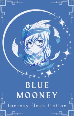Blue Mooney Fantasy Flash Fiction