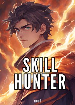 Skill Hunter – Kill all the Monsters, Gather all the Skills! [Xianxia LitRPG]