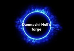 Danmachi- Hell’s Forge