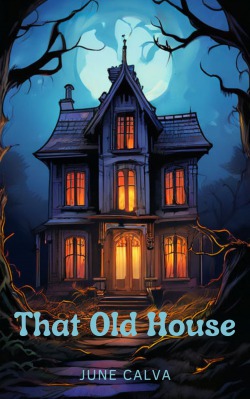 THAT OLD HOUSE