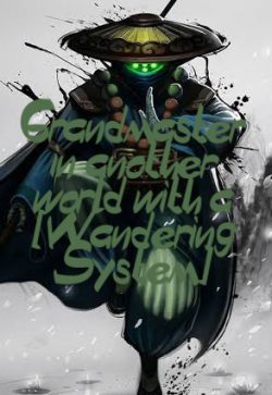 Grandmaster in another world with a [Wandering System]