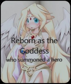 Reborn as the Goddess – who summoned a hero