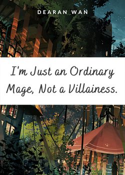 I’m Just an Ordinary Mage, Not a Villainess.