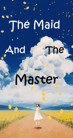 THE MAID AND THE MASTER – A Short Tale of Romance