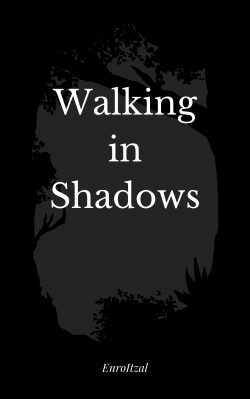 Walking in Shadows (Indefinite hiatus)