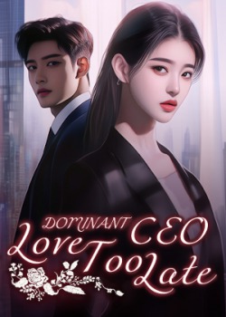 Dominant CEO: Love Too Late | Scribble Hub