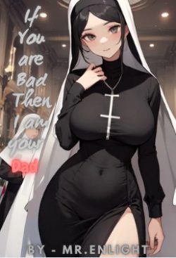 If you are Bad, Then I am your Dad