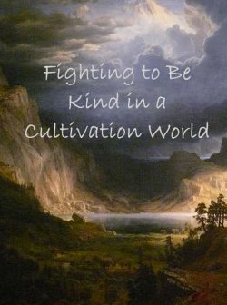Fighting to be Kind in a Cultivation World