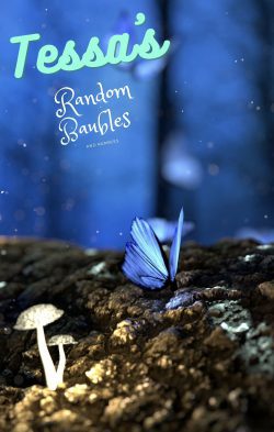 Tessa’s Random Baubles and Rambles [Mini Series]