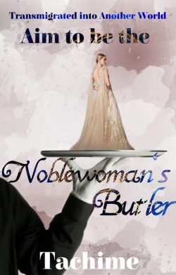 Transmigrated Into Another World: Aim to be the Noblewoman’s Butler