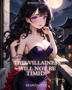 This Villainess Will not be Timid!