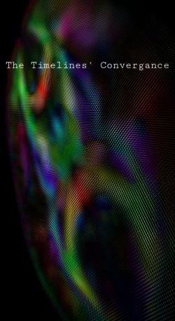 The Timelines’ Convergence