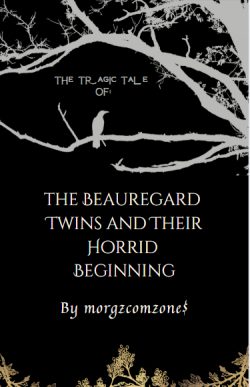 The Tragic Tale of the Beauregard Twins: The Horrid Beginning