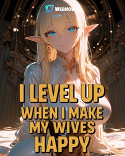 I Level Up When I Make My Wives Happy
