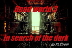 Dead world 3: In search of the dark