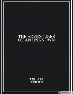 The Adventures of an Unknown